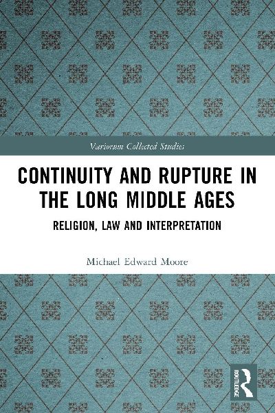Continuity and Rupture in the Long Middle Ages: Religion, Law and Interpretation