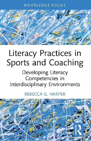 Literacy Practices in Sports and Coaching: Developing Literacy Competencies in Interdisciplinary Environments