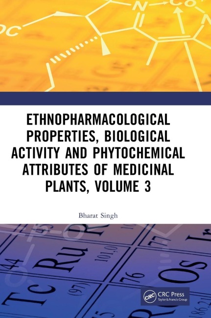 Ethnopharmacological Properties, Biological Activity and Phytochemical Attributes of Medicinal Plants Volume 3