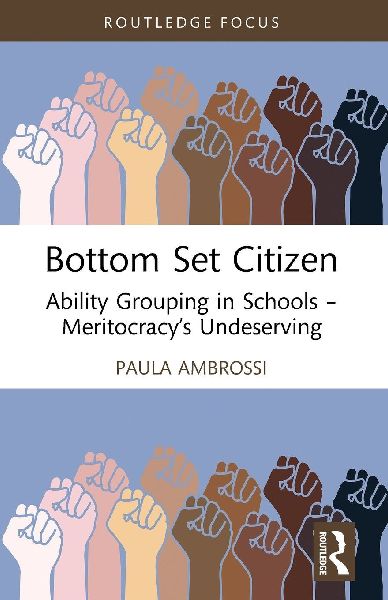 Bottom Set Citizen: Ability Grouping in Schools - Meritocracy's Undeserving