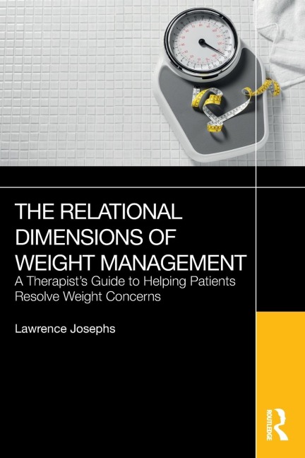 The Relational Dimensions of Weight Management: A Therapists Guide to Helping Patients Resolve Weight Concerns