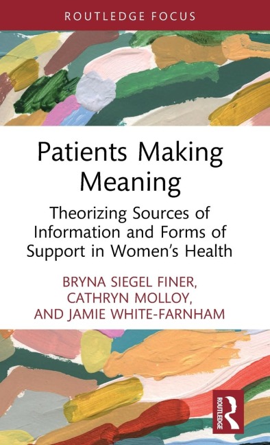 Patients Making Meaning: Theorizing Sources of Information and Forms of Support in Women's Health