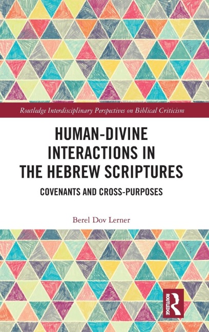 Human-Divine Interactions in the Hebrew Scriptures: Covenants and Cross-Purposes