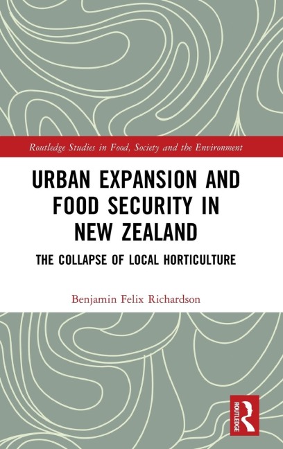 Urban Expansion and Food Security in New Zealand: The Collapse of Local Horticulture
