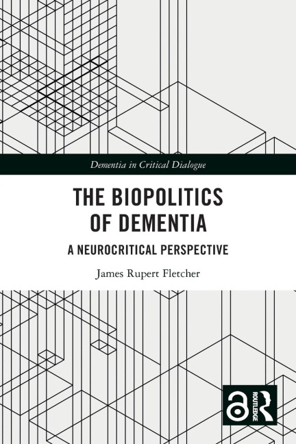 The Biopolitics of Dementia: A Neurocritical Perspective
