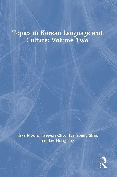 Topics in Korean Language and Culture: Volume Two