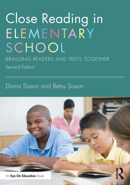 Close Reading in Elementary School: Bringing Readers and Texts Together