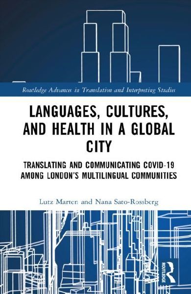 Languages, Cultures, and Health in a Global City: Translating and Communicating Covid-19 Among London's Multilingual Communities