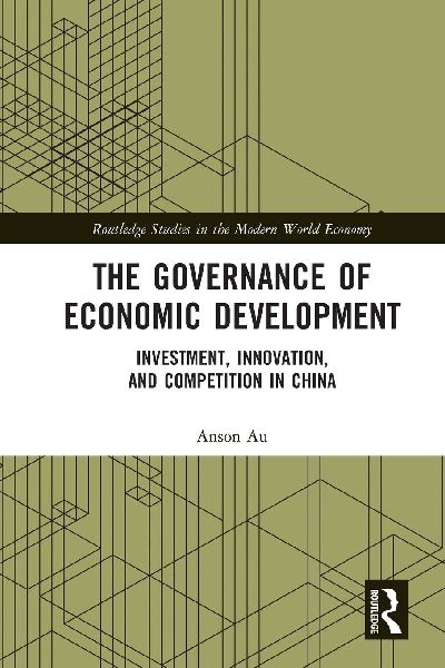 The Governance of Economic Development: Investment, Innovation, and Competition in China