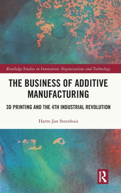 The Business of Additive Manufacturing: 3D Printing and the 4th Industrial Revolution