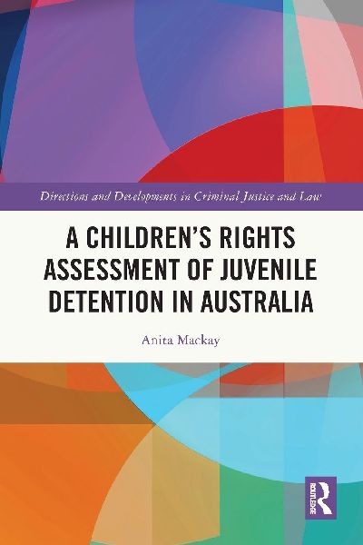 A Childrens Rights Assessment of Juvenile Detention in Australia
