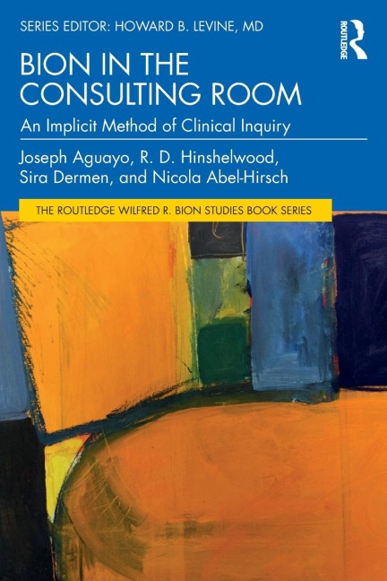Bion in the Consulting Room: An Implicit Method of Clinical Inquiry
