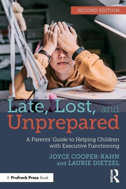 Late, Lost, and Unprepared: A Parents Guide to Helping Children with Executive Functioning