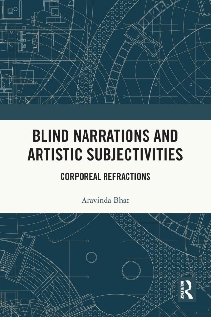 Blind Narrations and Artistic Subjectivities: Corporeal Refractions