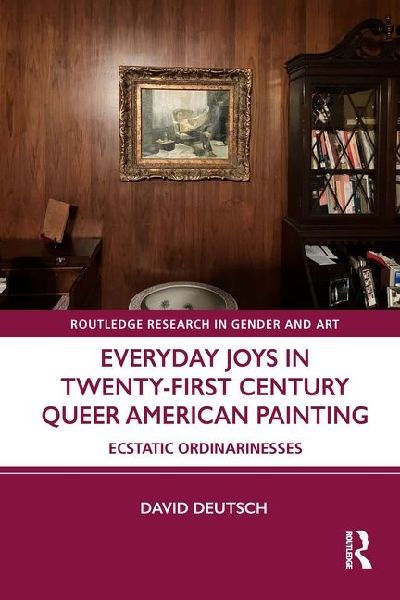 Everyday Joys in Twenty-First Century Queer American Painting: Ecstatic Ordinarinesses