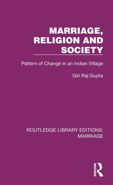 Marriage, Religion and Society: Pattern of Change in an Indian Village