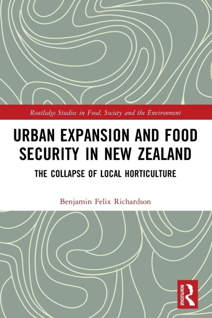 Urban Expansion and Food Security in New Zealand: The Collapse of Local Horticulture
