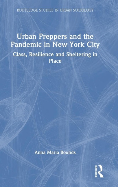 Urban Preppers and the Pandemic in New York City: Class, Resilience and Sheltering in Place