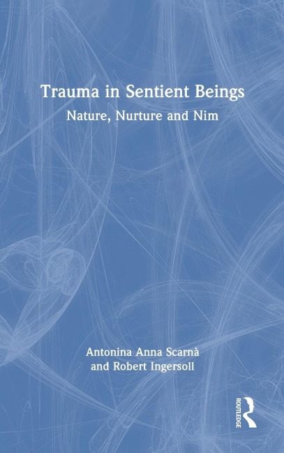 Trauma in Sentient Beings: Nature, Nurture and Nim