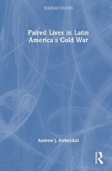 Paired Lives in Latin Americas Cold War