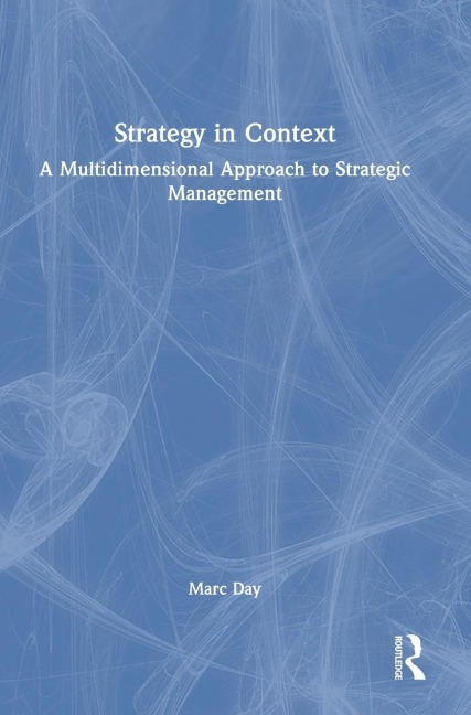 Strategy in Context: A Multidimensional Approach to Strategic Management