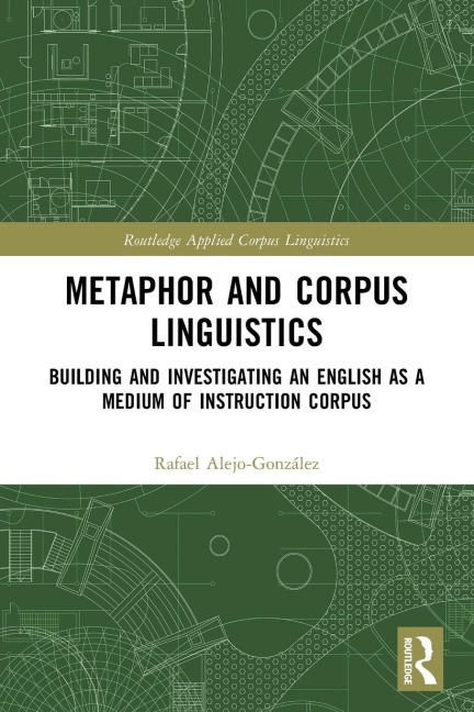 Metaphor and Corpus Linguistics: Building and Investigating an English as a Medium of Instruction Corpus