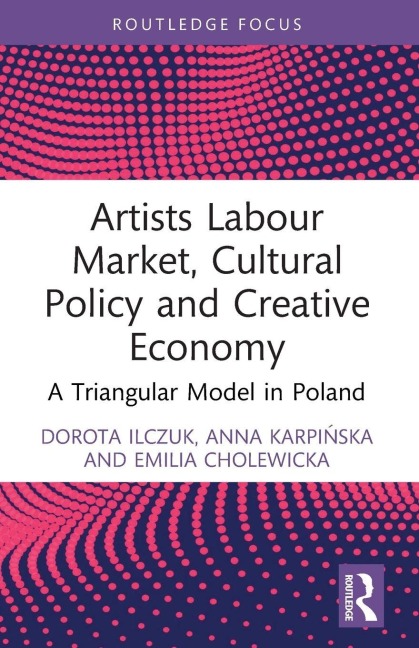 Artists Labour Market, Cultural Policy and Creative Economy: A Triangular Model in Poland