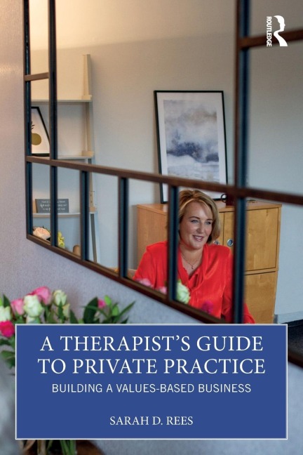 A Therapists Guide to Private Practice: Building a Values-based Business