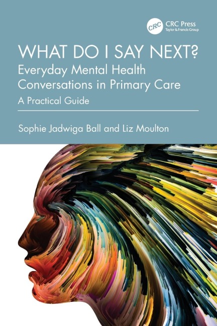 What do I say next? Everyday Mental Health Conversations in Primary Care: A Practical Guide