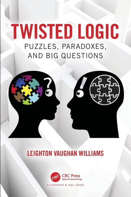 Twisted Logic: Puzzles, Paradoxes, and Big Questions