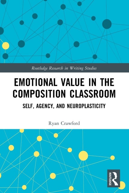 Emotional Value in the Composition Classroom: Self, Agency, and Neuroplasticity