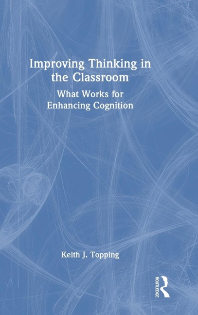 Improving Thinking in the Classroom: What Works for Enhancing Cognition