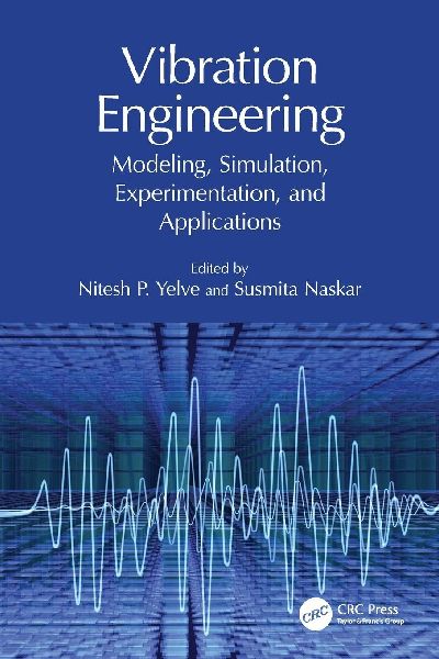 Vibration Engineering: Modeling, Simulation, Experimentation, and Applications