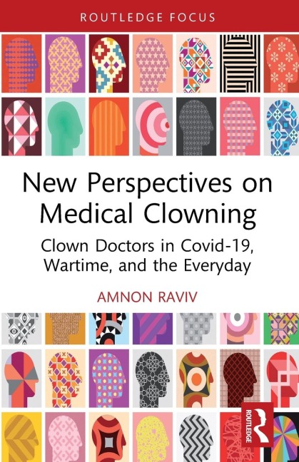 New Perspectives on Medical Clowning: Clown Doctors in Covid-19, Wartime, and the Everyday