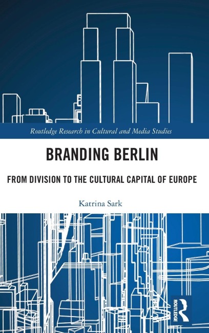Branding Berlin: From Division to the Cultural Capital of Europe