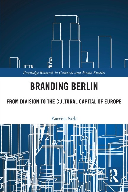 Branding Berlin: From Division to the Cultural Capital of Europe