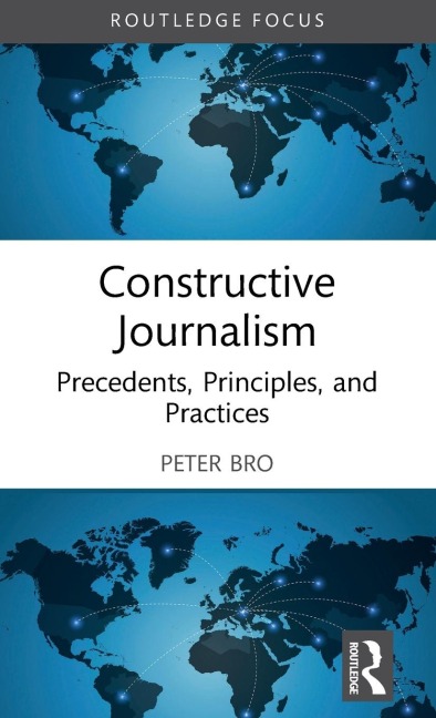 Constructive Journalism: Precedents, Principles, and Practices