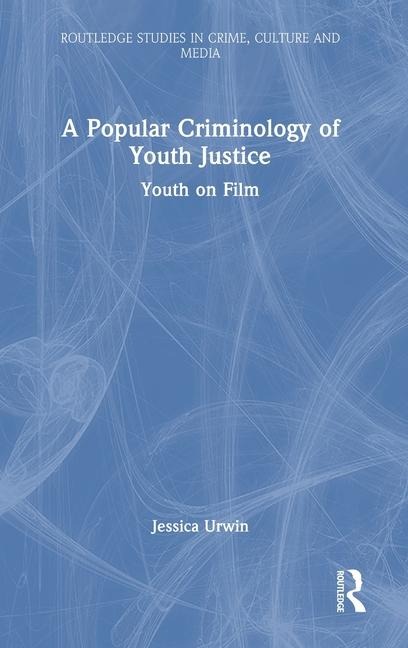 A Popular Criminology of Youth Justice: Youth on Film