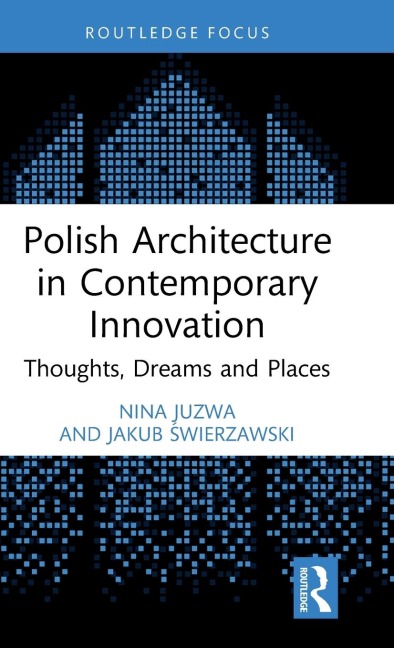 Polish Architecture in Contemporary Innovation: Thoughts, Dreams and Places