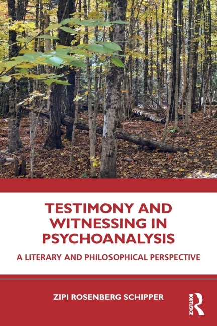 Testimony and Witnessing in Psychoanalysis: A Literary and Philosophical Perspective