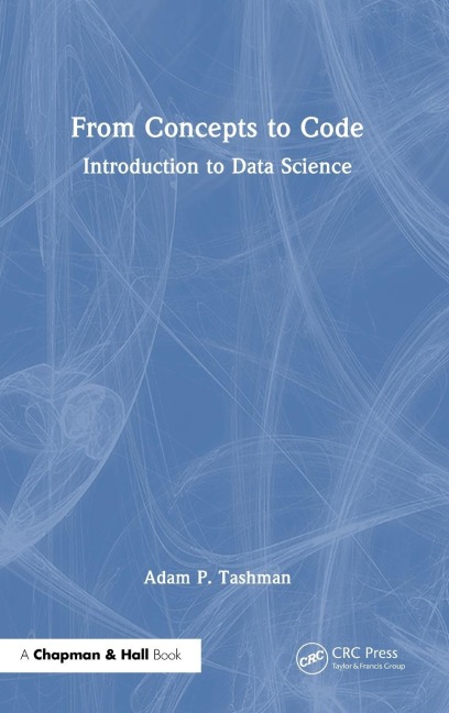 From Concepts to Code: Introduction to Data Science