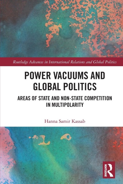Power Vacuums and Global Politics: Areas of State and Non-state Competition in Multipolarity