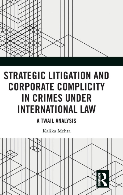 Strategic Litigation and Corporate Complicity in Crimes Under International Law: A TWAIL Analysis