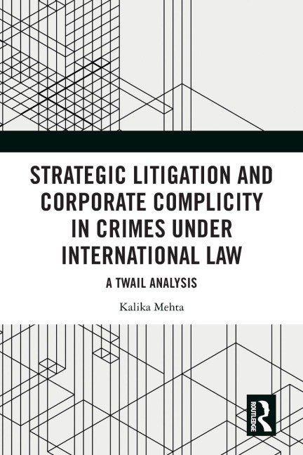 Strategic Litigation and Corporate Complicity in Crimes Under International Law: A TWAIL Analysis