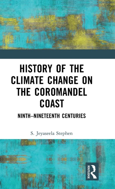 History of the Climate Change on the Coromandel Coast: Ninth-Nineteenth Centuries