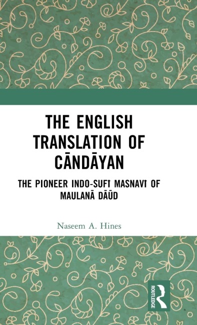 The English Translation of C¿nd¿yan: The Pioneer Indo-Suf¿ Masnav¿ of Maulan¿ D¿¿d