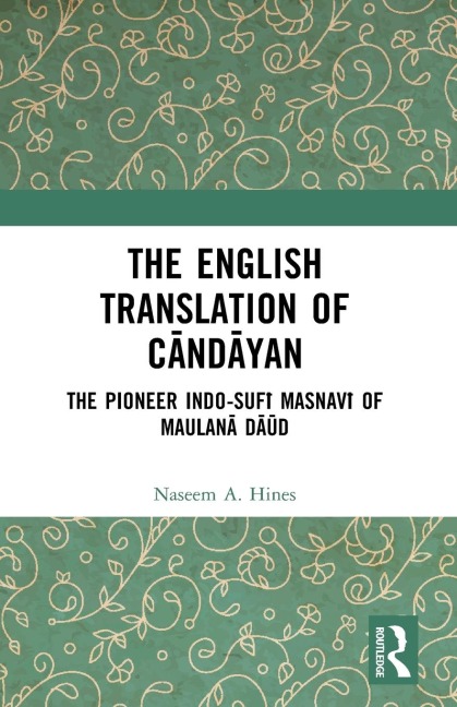 The English Translation of C¿nd¿yan: The Pioneer Indo-Suf¿ Masnav¿ of Maulan¿ D¿¿d
