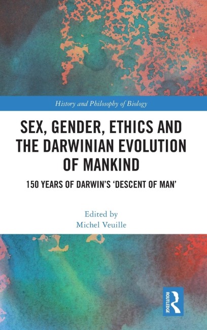 Sex, Gender, Ethics and the Darwinian Evolution of Mankind 150 Years of Darwin's 'Descent of Man'