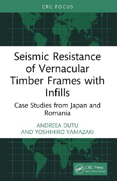 Seismic Resistance of Vernacular Timber Frames with Infills: Case Studies from Japan and Romania
