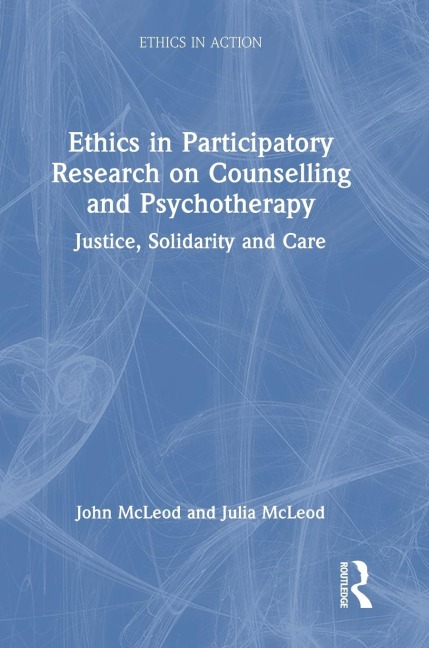 Ethics in Participatory Research on Counselling and Psychotherapy: Justice, Solidarity and Care